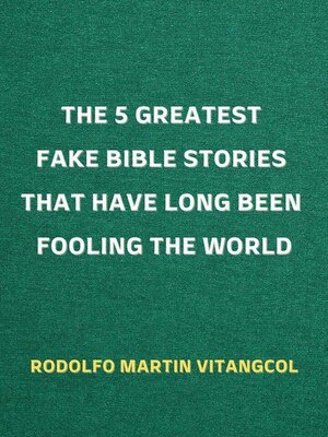 cover image of The 5 Greatest Fake Bible Stories That Have Long Been Fooling the World